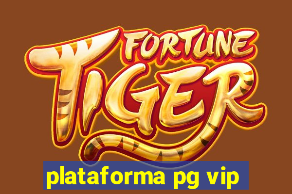 plataforma pg vip